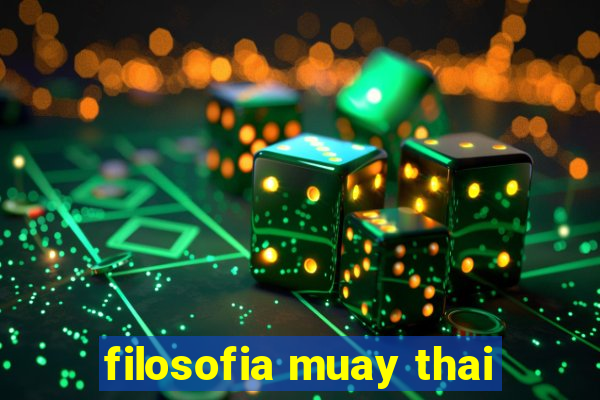 filosofia muay thai